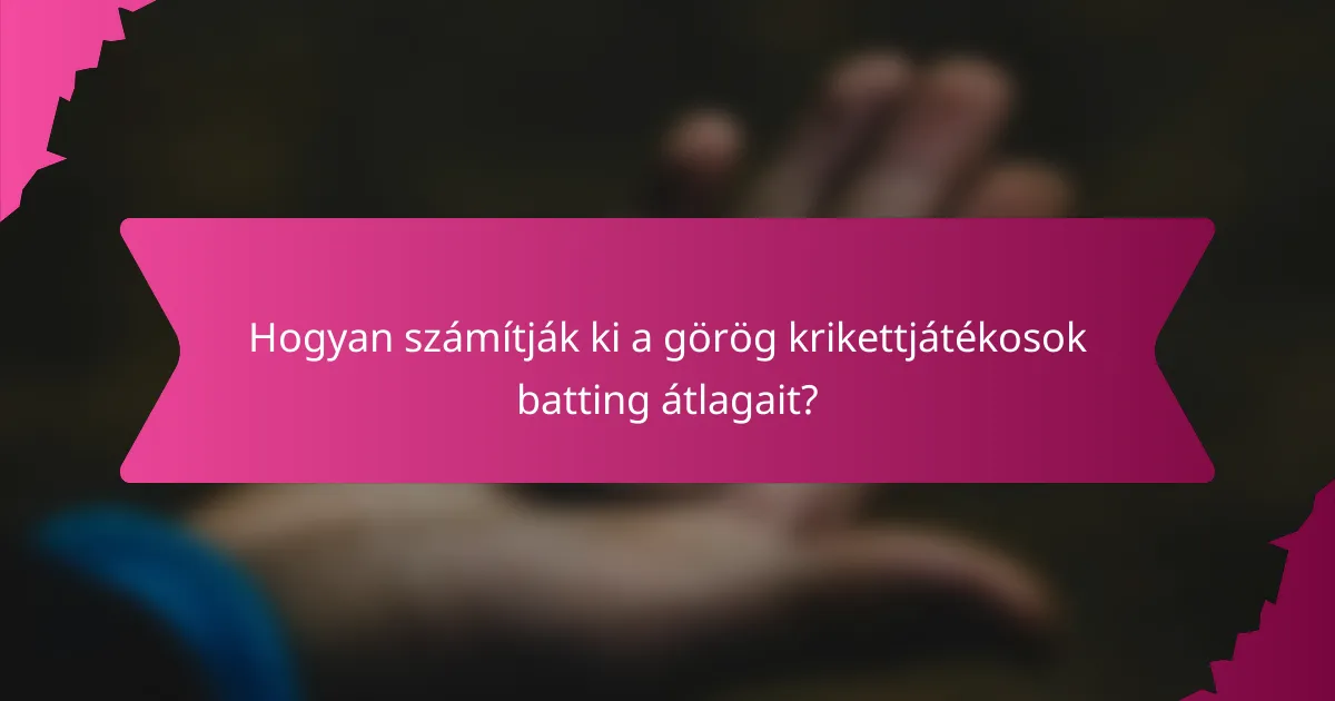 Hogyan számítják ki a görög krikettjátékosok batting átlagait?
