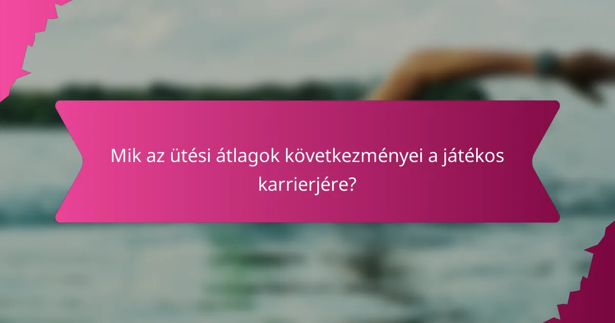 Mik az ütési átlagok következményei a játékos karrierjére?